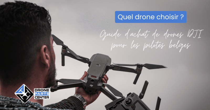 Guide d'achat de drones DJI pour les pilotes belges : Quel drone choisir ?