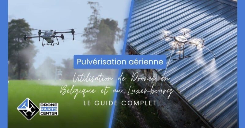 Utilisation de Drones pour la Pulvérisation Aérienne en Belgique et au Luxembourg : Un Guide Complet