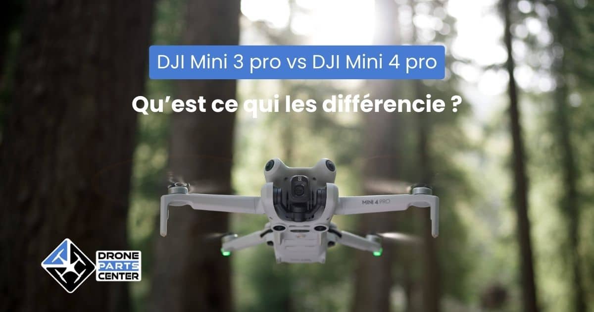 DJI Mini 3 Pro vs DJI Mini 4 Pro, qu'est ce qui les différencie ?